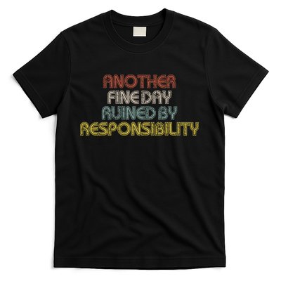 Retro Vintage Another Fine Day Ruined By Responsibility T-Shirt