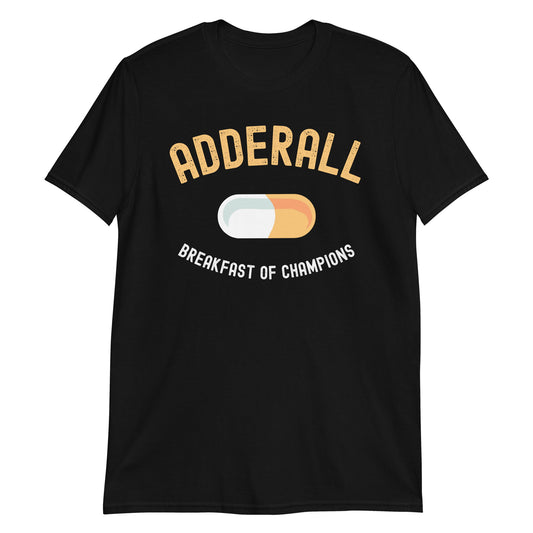 ADDERALL Breakfast Of Champions T-Shirt