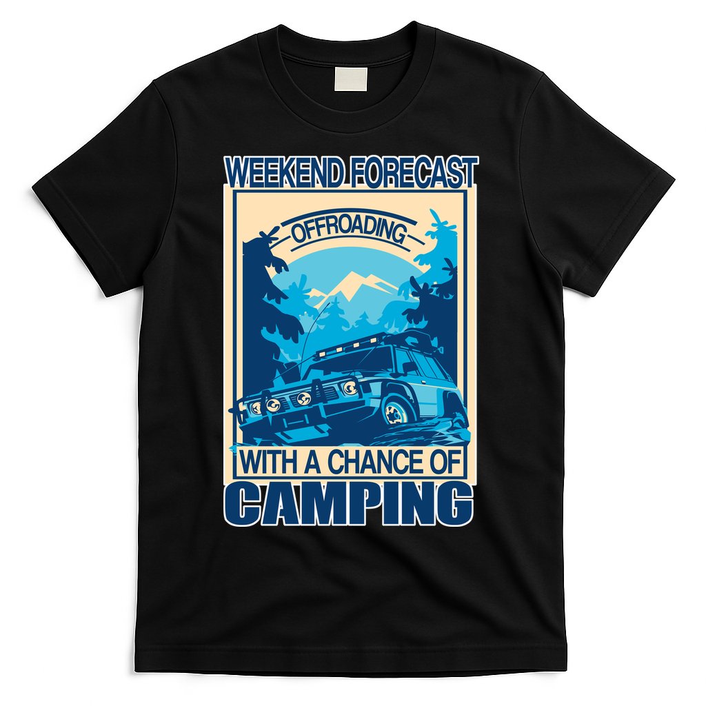Weekend Forecast Offroading Chance Of Camping T-Shirt Hoodie Sweatshirt | TeeSparky.com