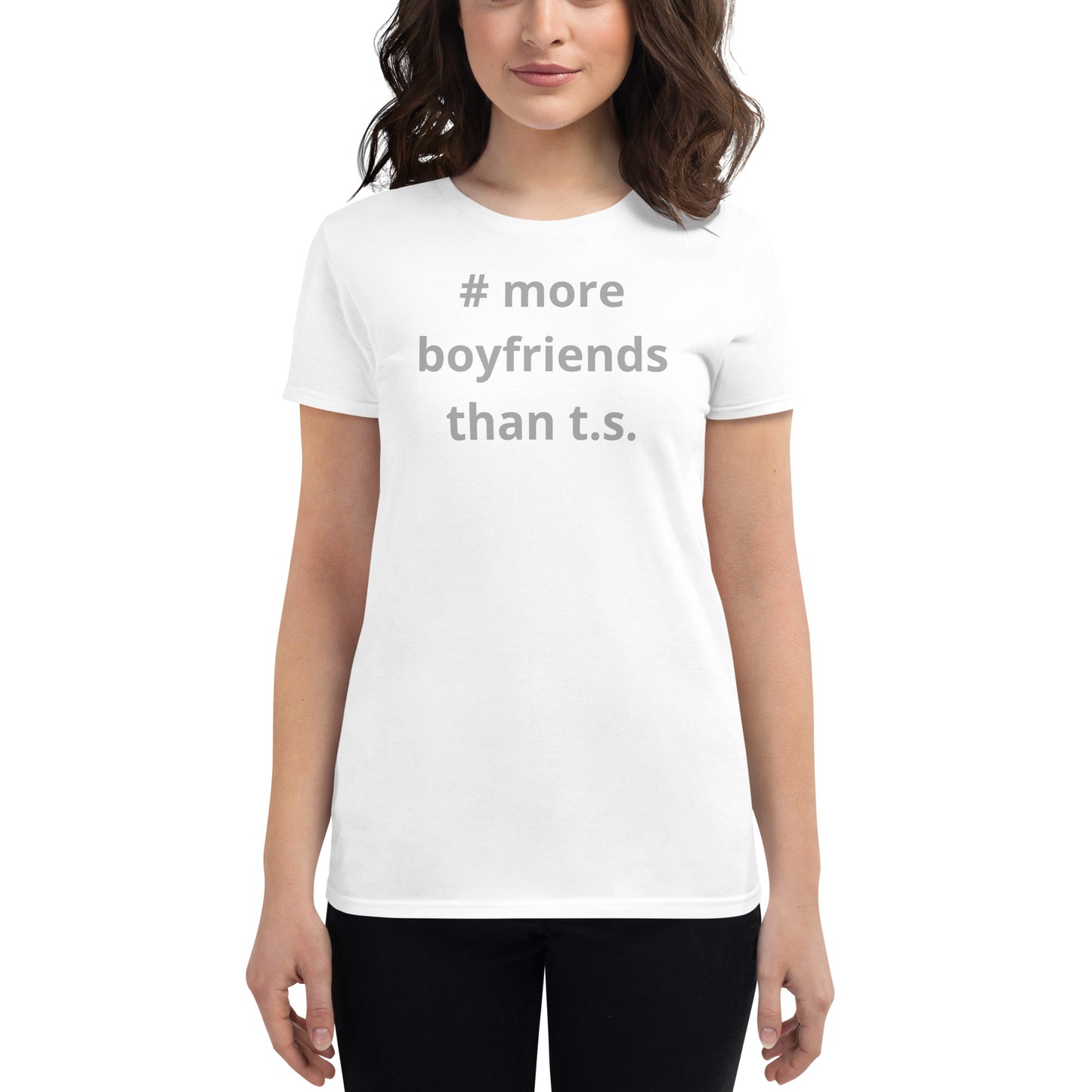 #More Boyfriends Than T.S. Shirt